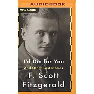 I&rsquo;d Die for You: And Other Lost Stories