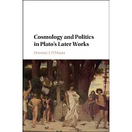 Cosmology and Politics in Plato’s Later Works