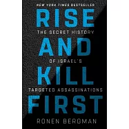 Rise and Kill First: The Secret History of Israel’s Targeted Assassinations