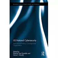 US National Cybersecurity: International Politics, Concepts and Organization