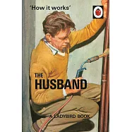 How it Works: The Husband (Ladybirds for Grown-Ups)