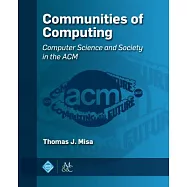 Communities of Computing: Computer Science and Society in the ACM