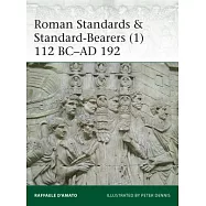 Roman Standards & Standard-Bearers (1): 112 BC-AD 192