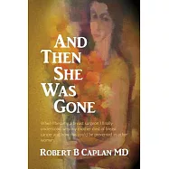 And Then She Was Gone: When I Became a Breast Surgeon I Finally Understood Why My Mother Died of Breast Cancer and How