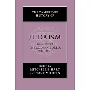The Cambridge History of Judaism: Volume 8, the Modern World, 1815-2000