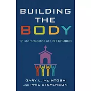Building the Body: 12 Characteristics of a Fit Church