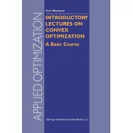 Introductory Lectures on Convex Optimization: A Basic Course