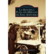 La Histórica Plaza del Mercado en San Antonio / San Antonio’s Historic Market Square