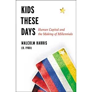 Kids These Days: Human Capital and the Making of Millennials