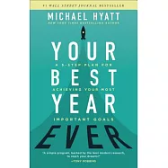Your Best Year Ever: A 5-Step Plan for Achieving Your Most Important Goals