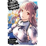 Is It Wrong to Try to Pick Up Girls in a Dungeon?, Vol. 8 (Manga)