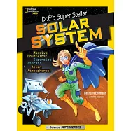 Dr. E’s Super Stellar Solar System: Massive Mountains! Supersize Storms! Alien Atmospheres!