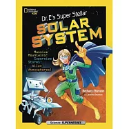 Dr. E’s Super Stellar Solar System: Massive Mountains! Supersize Storms! Alien Atmospheres!