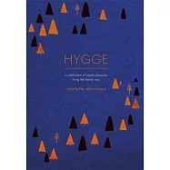 Hygge: A Celebration of Simple Pleasures. Living the Danish Way