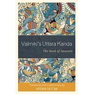 Valmiki&rsquo;s Uttara Kanda: The Book of Answers