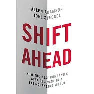 Shift Ahead: How the Best Companies Stay Relevant in a Fast-changing World