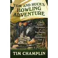 Tom and Huck&rsquo;s Howling Adventure: The Further Adventures of Tom Sawyer and Huckleberry Finn