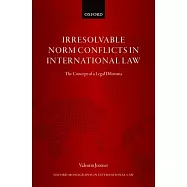 Irresolvable Norm Conflicts in International Law: The Concept of a Legal Dilemma