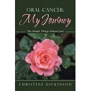 Oral Cancer: My Journey the Simple Things Almost Lost