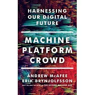 Machine, Platform, Crowd: Harnessing Our Digital Future