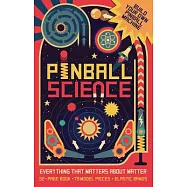 Pinball Science: Everything That Matters About Matter: Build Your Own Pinball Machine