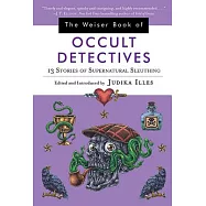 The Weiser Book of Occult Detectives: 13 Stories of Supernatural Sleuthing