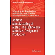 Additive Manufacturing of Metals: The Technology, Materials, Design and Production