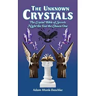 The Unknown Crystals: The Crystal Bible of Secrets Night the Owl the Chosen One