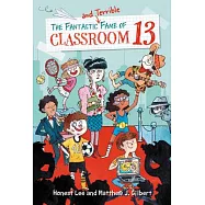 The Fantastic and Terrible Fame of Classroom 13