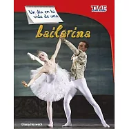 Un día en la vida de una bailarina /A Day in the Life of a Ballerina