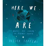 Here We Are: Notes for Living on Planet Earth