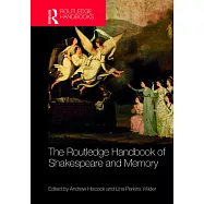The Routledge Handbook of Shakespeare and Memory