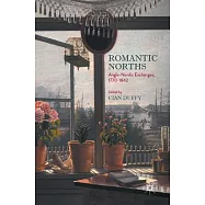 Romantic Norths: Anglo-Nordic Exchanges 1770-1842