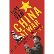 China at War: Triumph and Tragedy in the Emergence of the New China