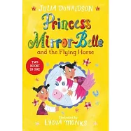 Princess Mirror-Belle and the Flying Horse: Two Books in One
