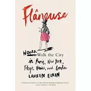 Flâneuse: Women Walk the City in Paris, New York, Tokyo, Venice, and London