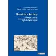 The Adriatic Territory: Historical Overview, Landscape Geography, Economic, Legal and Artistic Aspects