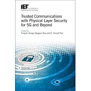 Trust Communications with Physical Layer Security for 5G and Beyond