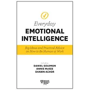 Harvard Business Review Everyday Emotional Intelligence: Big Ideas and Practical Advice on How to Be Human at Work