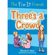 The Fix-It Friends: Three&rsquo;s a Crowd