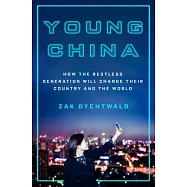 Young China: How the Restless Generation Will Change Their Country and the World