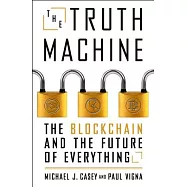The Truth Machine: The Blockchain and the Future of Everything