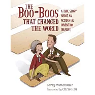 The Boo-Boos That Changed the World: A True Story about an Accidental Invention (Really!)