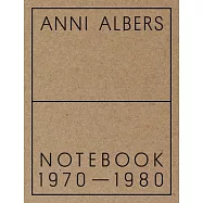 Anni Albers: Notebook 1970-1980