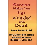 Stress Makes You Fat, Wrinkled and Dead: How to Avoid It!