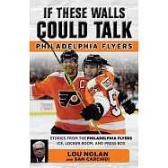Philadelphia Flyers: Stories from the Philadelphia Flyers Ice, Locker Room, and Press Box