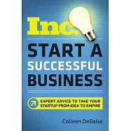Start a Successful Business: Expert Advice to Take Your Startup from Idea to Empire