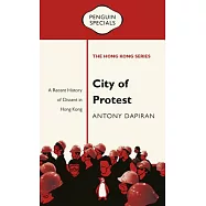 City of Protest: A Recent History of Dissent in Hong Kong