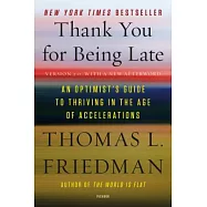 Thank You for Being Late: An Optimist’s Guide to Thriving in the Age of Accelerations
