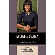 Michelle Obama: First Lady, American Rhetor
